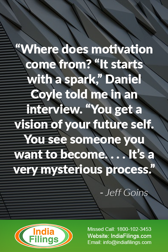 “Where does motivation come from? “It starts with a spark,” Daniel Coyle told me in an interview. “You get a vision of your future self. You see someone you want to become. . . . It’s a very mysterious process.” 