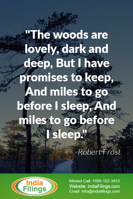 "The woods are lovely, dark and deep, But I have promises to keep, And miles to go before I sleep, And miles to go before I sleep."