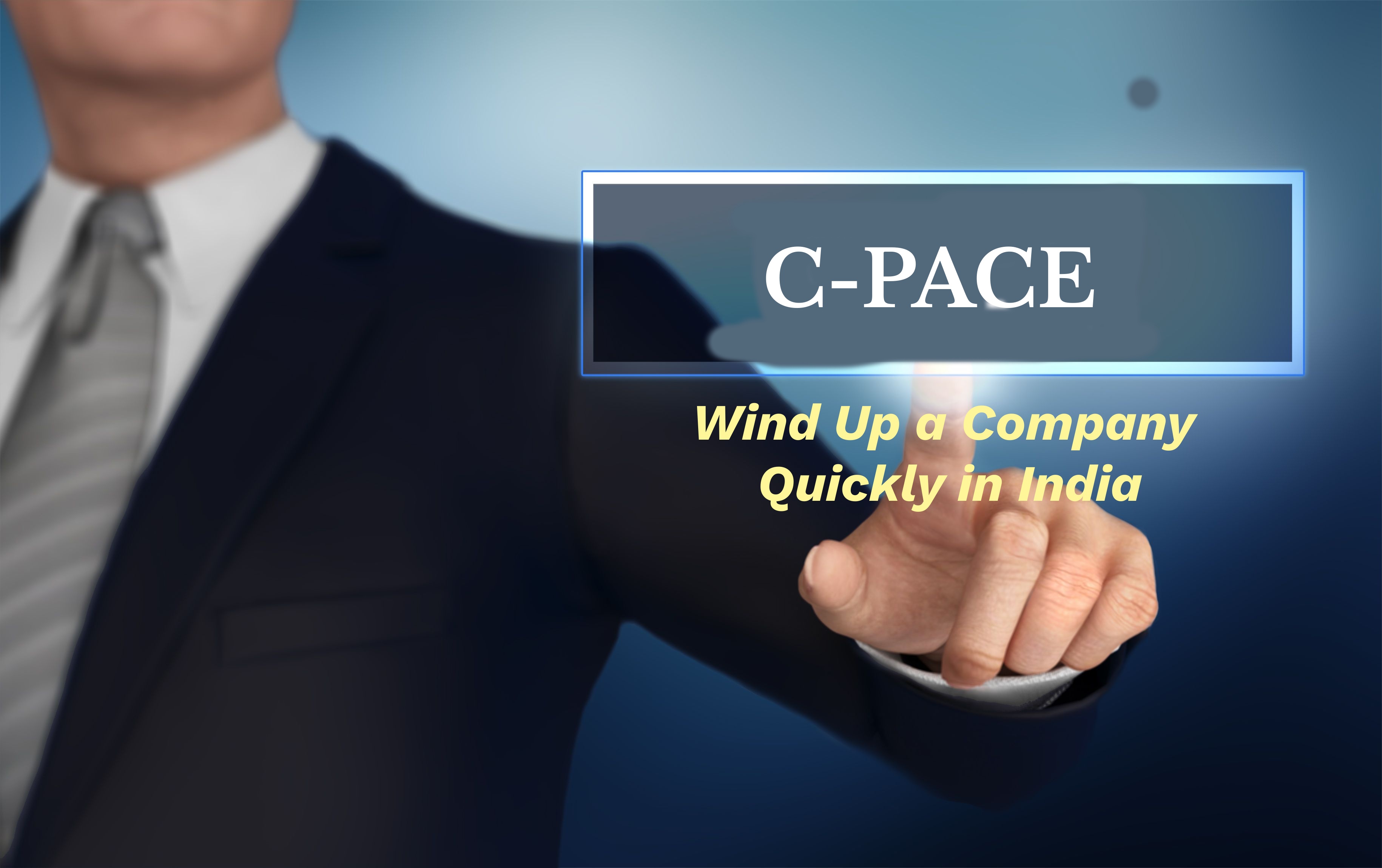 C-PACE - Wind Up a Company Quickly in India - IndiaFilings